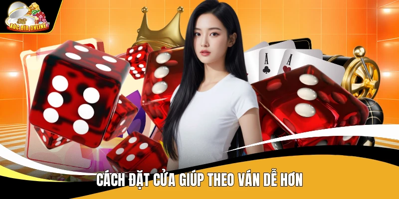 Cách đặt cửa giúp theo ván dễ hơn