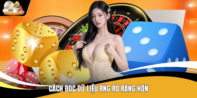 Cách đọc dữ liệu rng rõ ràng hơn