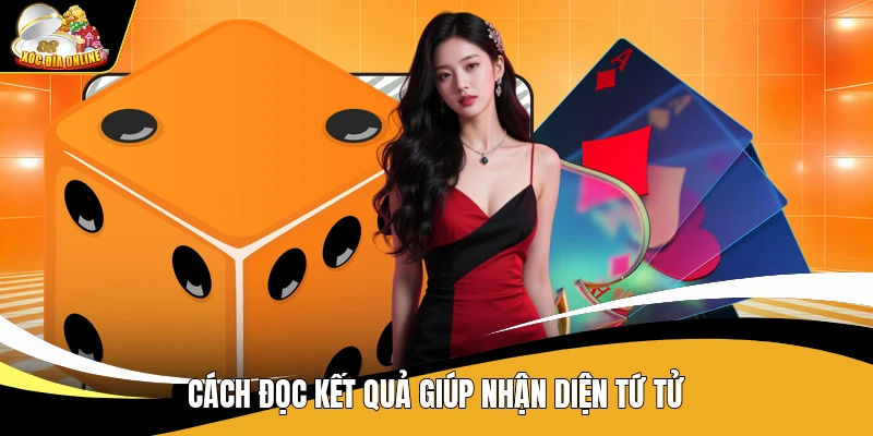 Cách đọc kết quả giúp nhận diện tứ tử