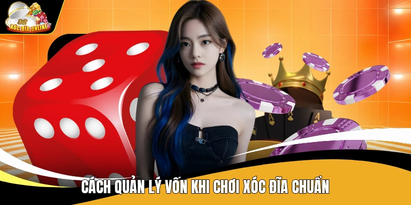 Cách quản lý vốn khi chơi xóc đĩa chuẩn