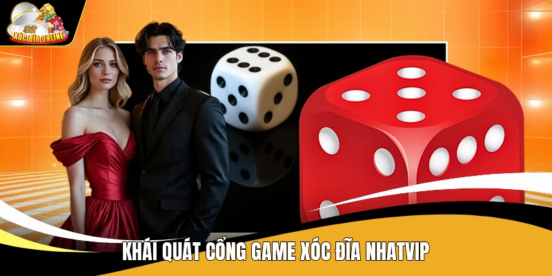 Khái quát cổng game Xóc Đĩa Nhatvip