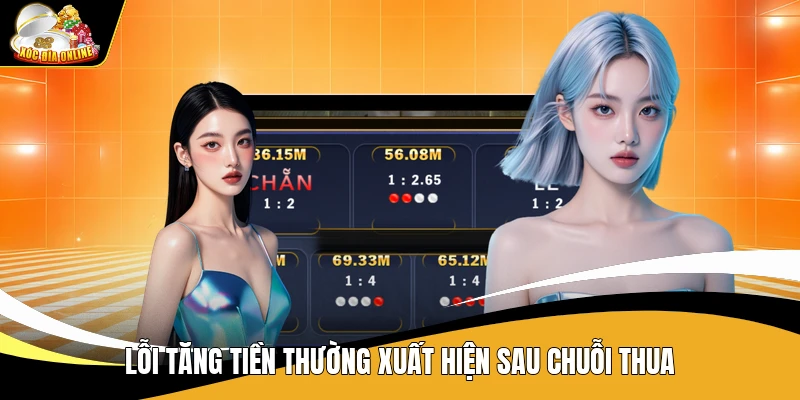 Lỗi tăng tiền thường xuất hiện sau chuỗi thua