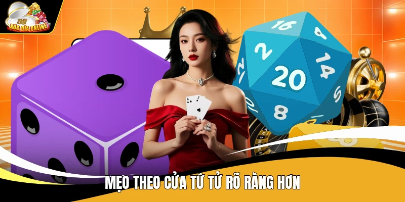 Mẹo theo cửa tứ tử rõ ràng hơn