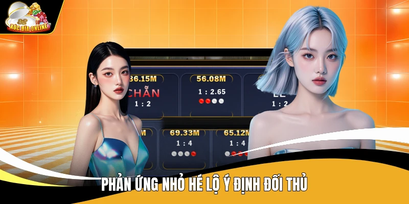 Phản ứng nhỏ hé lộ ý định đối thủ