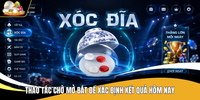 Thao tác chờ mở bát để xác định kết quả hôm nay