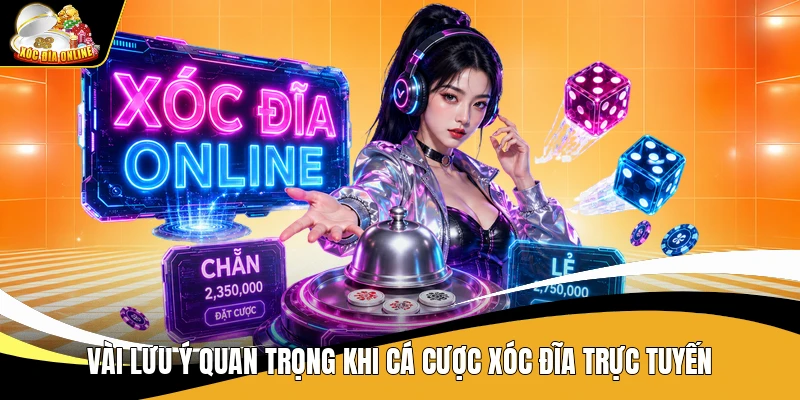 Vài lưu ý quan trọng khi cá cược xóc đĩa trực tuyến