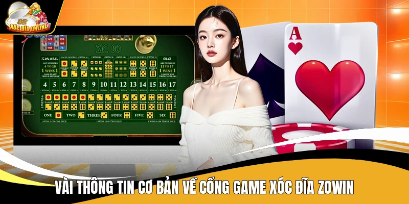 Vài thông tin cơ bản về cổng game Xóc Đĩa Zowin