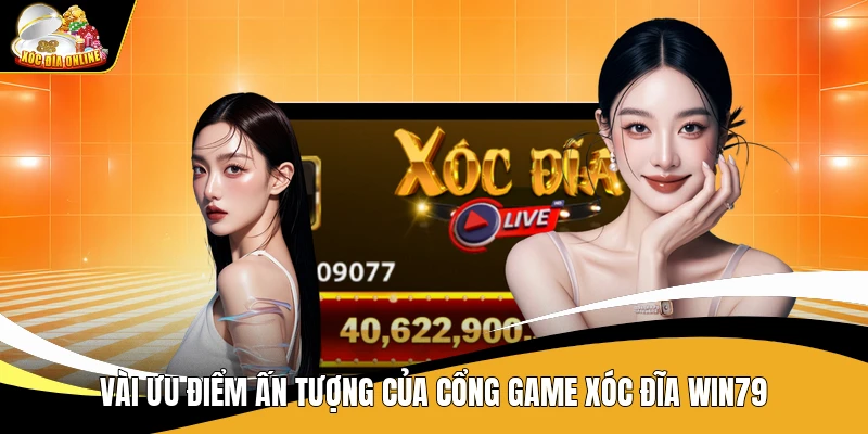 Vài ưu điểm ấn tượng của cổng game Xóc Đĩa Win79